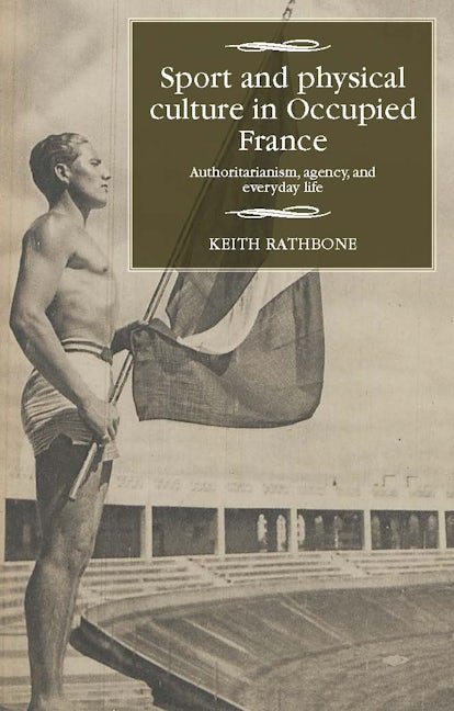 Book cover image for Sport and physical culture in Occupied France ISBN: 9781526153289